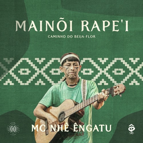 MC Nhê Êngatu - Caminho do Beija-Flor (Mainõi Rape'i)