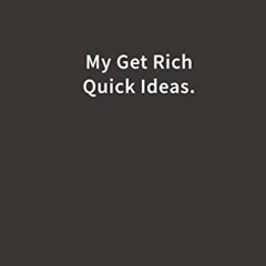 ✔ PDF BOOK  ❤ My Get Rich Quick Ideas.: Lined Notebook bestseller