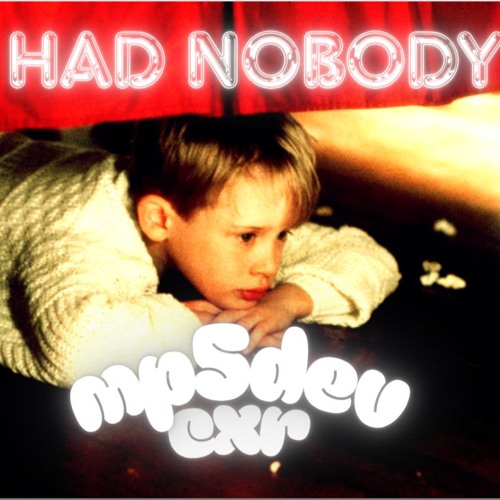 Mp5Dev - Had nobody (ft.cxr)