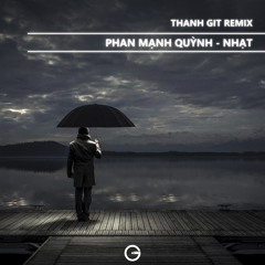 Phan Manh Quynh - Nhat ( Thanh GiT Remix )
