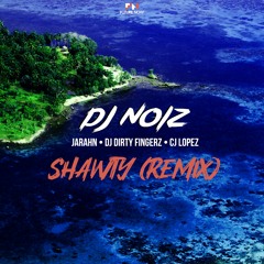 Shawty (Remix) ft. Jarahn, DJ Dirty Fingerz, CJ Lopez