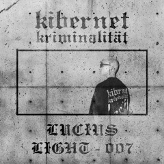 Kibernet Podcast 007 // Lucius Light