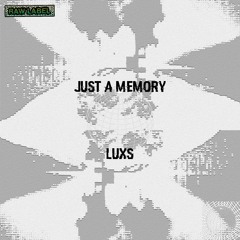 LUXS - JUST A MEMORY (RAWLAB018) FREE DL