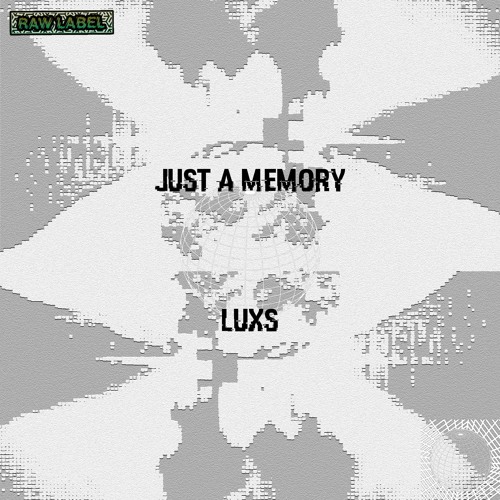 LUXS - JUST A MEMORY (RAWLAB018) FREE DL