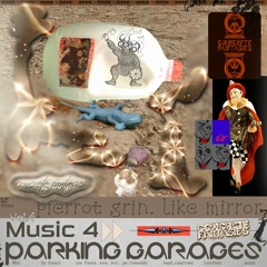 MUSIC FOR PARKING GARAGES, VOL 4: PIERROT GRIN, LIKE MIRROR - By Concrete Fantasies