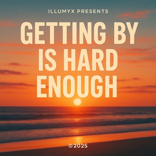 Getting By Is Hard Enough