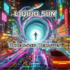 Liquid Sun - Unrealized Reality PREVIEW