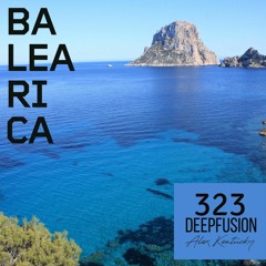 323. DEEPFUSION @ BALEARICAMUSIC.COM (Alex Kentucky) 07/02/23