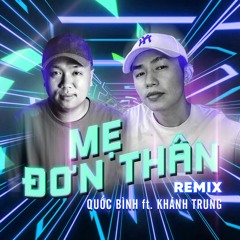 Mẹ Đơn Thân Remix - Quốc Bình ft Khánh Trung