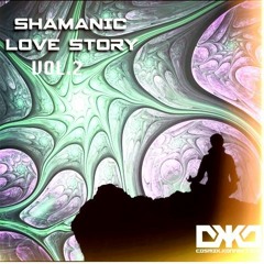 Cosmik Presentz <3 Shamanic Love Story Vol.2 <3