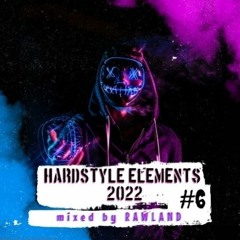 #6 HARDSTYLE ELEMENTS 2022 - episode 6 (mixed by Rawland)