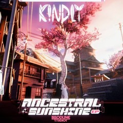K!NDLY - ANCESTRAL SUNSHINE EP (BLOODLINE)