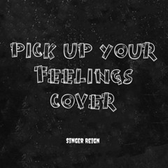 Singer Reign Pick Up Your Feelings Cover