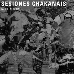 Sesiones Chakanais w / Dj Latinchat