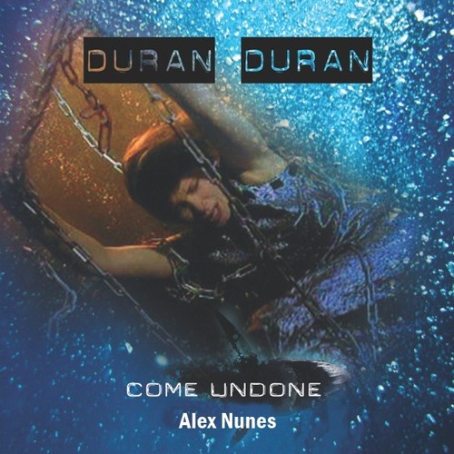 Duran Duran Come Undone Ultrasound Extended Remix Stream Duran Duran - Come Undone Extended Mix Alex Nunes by Alex Nunes