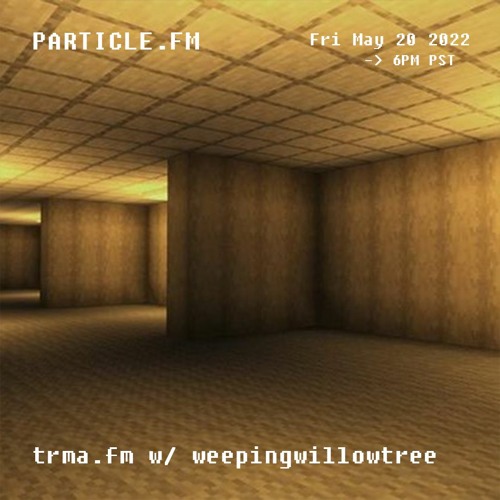 trma.fm w/ weepingwillowtree - May 20th 2022