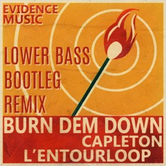 L'Entourloop & Capleton - Burn Dem Down (Lower Bass Remix) [BOOTLEG REMIX]