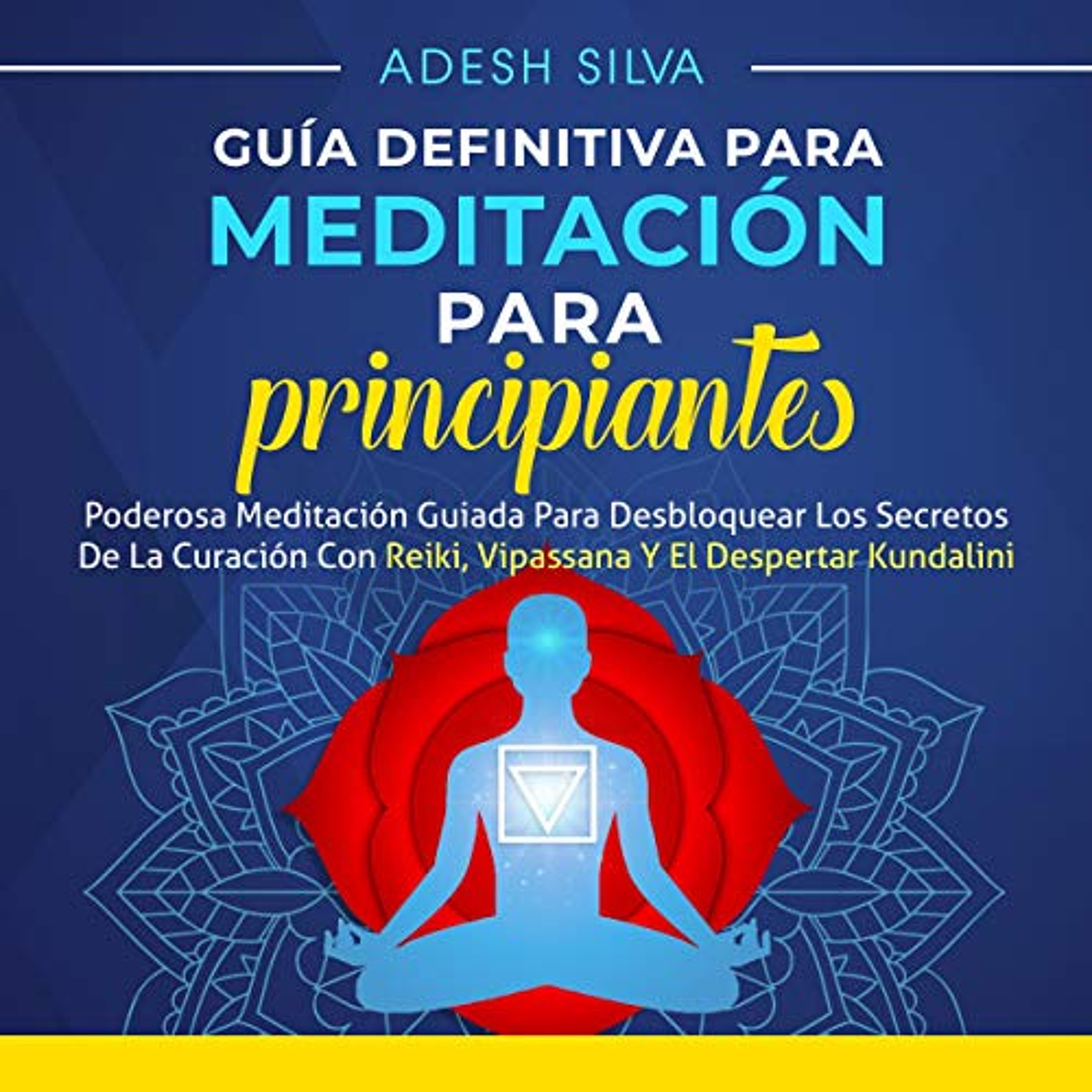 Guía Definitiva Para Meditación Para Principiantes [The Ultimate Beginners Guide to Meditation] (Audiolibro) | Prueba Gratis