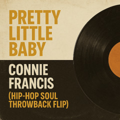 Pretty Little Baby – Connie Francis (Hip-Hop Soul Throwback Flip)