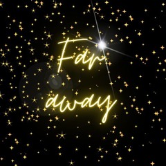 Far away