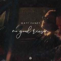 Matt Zaney - No Good Reason