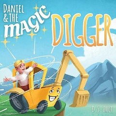 #^D.O.W.N.L.O.A.D ✨ Daniel & the Magic Digger (The Daniel)     Hardcover – September 13, 2023 #P.D