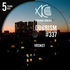 DUBBISM 5YO #337 - VRSNST