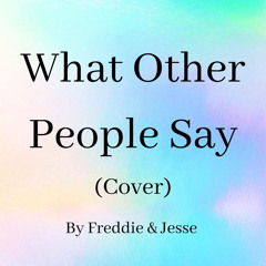What Other People Say (cover) w/ Jesse
