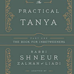 Get PDF 📙 The Practical Tanya - Part One - The Book for Inbetweeners by  Rabbi Chaim