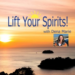 Lift Your Spirits Radio - 02 - 10 - 23 - RE-Treat to Whidbey with Dena Marie!