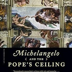 ^ Michelangelo and the Pope's Ceiling BY: Ross King (Author) (Book!