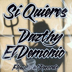 Si Quieres - Dazthy El Demonio - (Prod. Flow Letal Records)