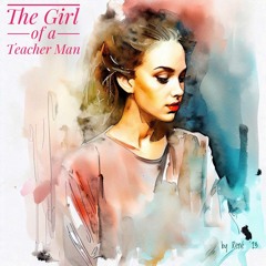 Girl of a Teacher Man