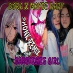 ДОРА & МЭЙБИ БЭЙБИ - БАРБИСАЙЗ PHONK // (OldWutFukk Remix)
