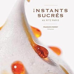 Read [PDF EBOOK EPUB KINDLE] Instants sucrés au Ritz Paris (Cuisine - Gastronomie)