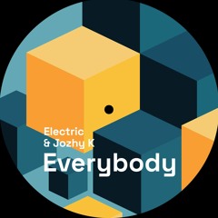 A1. Electric & Jozhy K - Everybody (Original Mix) Preview