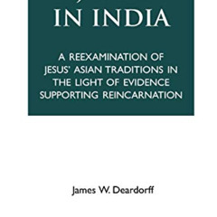 DOWNLOAD KINDLE 📪 Jesus in India: A Reexamination of Jesus' Asian Traditions in the