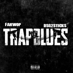 Trapblues ft Dsg2Sticks