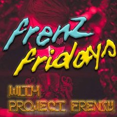 FrenZ Fridays (LIVE every week from 4pm AEST on twitch.tv/projectfrenzy/)