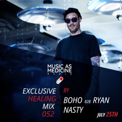 MUSIC as MEDICINE 052 Guestmix BOHO B2B RYAN NASTY