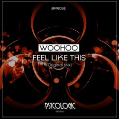 Woohoo - Feel Like This (Original Mix) #PR038