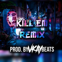 Vkay - Kill Em [Remix](Prod. Vkay Beats)