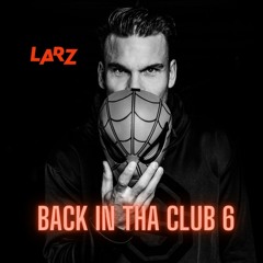 6. LARZ - BACK IN DA CLUB 6 (2023)