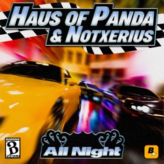 Haus Of Panda & NOTXERIUS - All Night