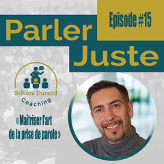 Episode 15 : Comment maîtriser L'art de la prise de parole en 7 mn