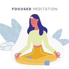 Focused Concentration Meditation