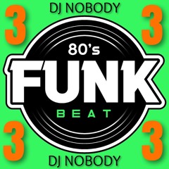 DJ NOBODY presents FUNK BEAT 80's part 3