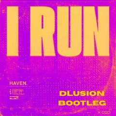 HAVEN - I RUN (DLUSION REMIX) [FREE DOWNLOAD]