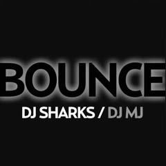 DJ SHARKS / DJ MJ - BOUNCE