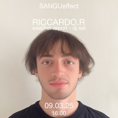 RICCARDO.R | SANGUeffect ep.7 x Weather Report